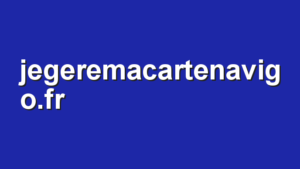 Jegeremacartenavigo : comment je gère tout en ligne facilement